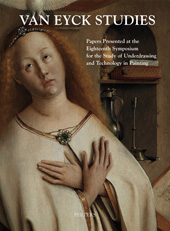eBook, Van Eyck Studies : Papers Presented at the Eighteenth Symposium for the Study of Underdrawing and Technology in Painting, Brussels, 19-21 September 2012, Peeters Publishers