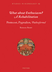 E-book, What about Enthusiasm? A Rehabilitation : Pentecost, Pygmalion, 'Pathosformel', Peeters Publishers