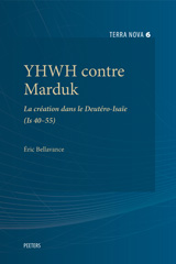 E-book, YHWH contre Marduk : La creation dans le Deutero-Isaie (Is 40-55), Bellavance, E., Peeters Publishers