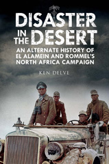 E-book, Disaster in the Desert : An Alternate History of El Alamein and Rommel's North Africa Campaign, Delve, Ken., Pen and Sword