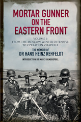 E-book, Mortar Gunner on the Eastern Front : From the Moscow Winter Offensive to Operation Zitadelle, Rehfeldt, Hans Heinz, Pen and Sword