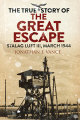 E-book, The True Story of the Great Escape : Stalag Luft III, March 1944, Vance, Jonathan F., Pen and Sword