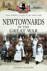E-book, Newtownards in the Great War, Allister, Lindsay, Pen and Sword