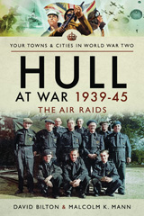 E-book, Hull at War 1939-45 : The Air Raids, Bilton, David, Pen and Sword