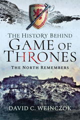E-book, The History Behind Game of Thrones : The North Remembers, Weinczok, David C., Pen and Sword