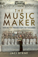 E-book, The Music Maker : How One POW Provided Hope for Thousands, Byrne, Jaci, Pen and Sword