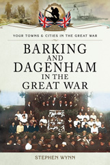 E-book, Barking and Dagenham in the Great War, Pen and Sword