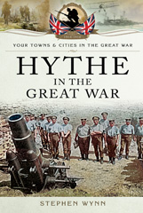 E-book, Hythe in the Great War, Wynn, Stephen, Pen and Sword
