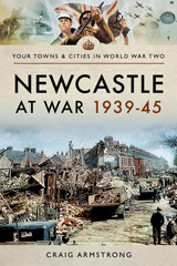 E-book, Newcastle at War 1939-45, Pen and Sword