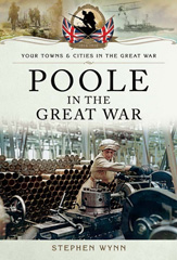 E-book, Poole in the Great War, Wynn, Stephen, Pen and Sword