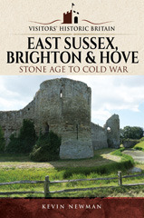 E-book, Visitors' Historic Britain : East Sussex, Brighton & Hove : Stone Age to Cold War, Newman, Kevin, Pen and Sword