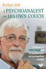 E-book, A Psychoanalyst on His Own Couch : A Biography of Vamik Volkan and His Psychoanalytic and Psychopolitical Concepts, Phoenix Publishing House