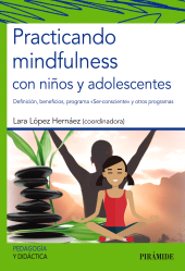 E-book, Practicando mindfulness con niños y adolescentes : Definición, beneficios, programa "Ser-consciente" y otros programas, Ediciones Pirámide