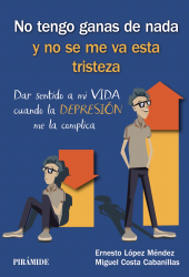 E-book, No tengo ganas de nada y no se me va esta tristeza : Dar sentido a mi VIDA cuando la DEPRESIÓN me la complica, Ediciones Pirámide