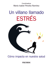 E-book, Un villano llamado estrés : Cómo impacta en nuestra salud, Ediciones Pirámide