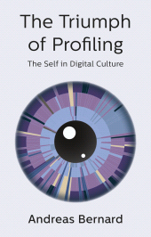 E-book, The Triumph of Profiling : The Self in Digital Culture, Polity Press