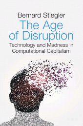 E-book, The Age of Disruption : Technology and Madness in Computational Capitalism, Polity Press