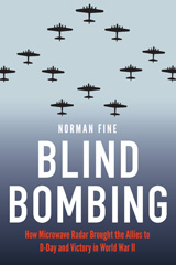 eBook, Blind Bombing : How Microwave Radar Brought the Allies to D-Day and Victory in World War II, Fine, Norman, Potomac Books