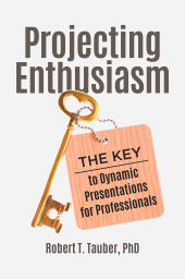 E-book, Projecting Enthusiasm : The Key to Dynamic Presentations for Professionals, Praeger Publisher