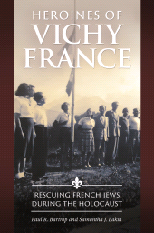E-book, Heroines of Vichy France : Rescuing French Jews during the Holocaust, Praeger Publisher