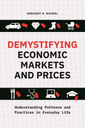 E-book, Demystifying Economic Markets and Prices : Understanding Patterns and Practices in Everyday Life, Praeger Publisher