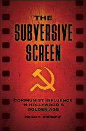 E-book, The Subversive Screen : Communist Influence in Hollywood's Golden Age, Praeger Publisher