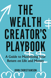 E-book, The Wealth Creator's Playbook : A Guide to Maximizing Your Return on Life and Money, Praeger Publisher