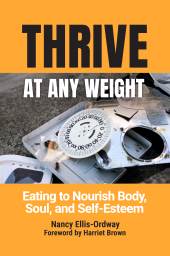 E-book, Thrive at Any Weight : Eating to Nourish Body, Soul, and Self-Esteem, Praeger Publisher