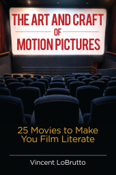E-book, The Art and Craft of Motion Pictures : 25 Movies to Make You Film Literate, Praeger Publisher
