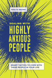E-book, Dealing with Highly Anxious People : Smart Tactics to Cope with These People in Your Life, Praeger Publisher
