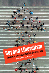 E-book, Beyond Liberalism : Toward a Purpose-Guided Democracy, Praeger Publisher