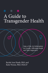 E-book, A Guide to Transgender Health : State-of-the-Art Information for Gender-Affirming People and Their Supporters, Praeger Publisher