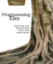 E-book, Programming Elm : Build Safe, Sane, and Maintainable Front-End Applications, Fairbank, Jeremy, The Pragmatic Bookshelf