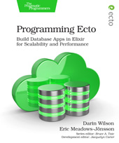 E-book, Programming Ecto : Build Database Apps in Elixir for Scalability and Performance, The Pragmatic Bookshelf