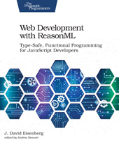 E-book, Web Development with ReasonML : Type-Safe, Functional Programming for JavaScript Developers, The Pragmatic Bookshelf