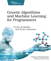 E-book, Genetic Algorithms and Machine Learning for Programmers : Create AI Models and Evolve Solutions, The Pragmatic Bookshelf