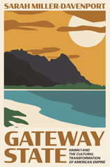 E-book, Gateway State : HawaiâÂi and the Cultural Transformation of American Empire, Princeton University Press