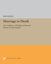 E-book, Marriage to Death : The Conflation of Wedding and Funeral Rituals in Greek Tragedy, Rehm, Rush, Princeton University Press