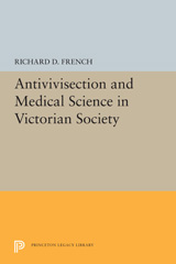 E-book, Antivivisection and Medical Science in Victorian Society, French, Richard D., Princeton University Press