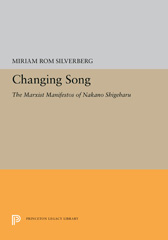 E-book, Changing Song : The Marxist Manifestos of Nakano Shigeharu, Silverberg, Miriam Rom., Princeton University Press