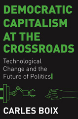 E-book, Democratic Capitalism at the Crossroads : Technological Change and the Future of Politics, Boix, Carles, Princeton University Press