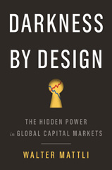 E-book, Darkness by Design : The Hidden Power in Global Capital Markets, Princeton University Press