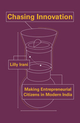 E-book, Chasing Innovation : Making Entrepreneurial Citizens in Modern India, Irani, Lilly, Princeton University Press
