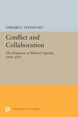 E-book, Conflict and Collaboration : The Kingdoms of Western Uganda, 1890-1907, Princeton University Press