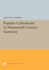 E-book, Popular Catholicism in Nineteenth-Century Germany, Sperber, Jonathan, Princeton University Press