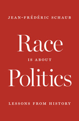 eBook, Race Is about Politics : Lessons from History, Schaub, Jean-Frédéric, Princeton University Press