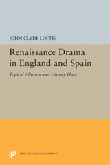E-book, Renaissance Drama in England and Spain : Topical Allusion and History Plays, Princeton University Press