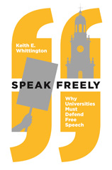 E-book, Speak Freely : Why Universities Must Defend Free Speech, Whittington, Keith E., Princeton University Press