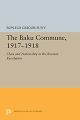 eBook, The Baku Commune, 1917-1918 : Class and Nationality in the Russian Revolution, Princeton University Press