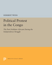 E-book, Political Protest in the Congo : The Parti Solidaire Africain During the Independence Struggle, Princeton University Press